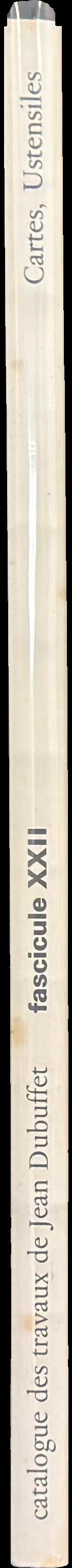 Catalogue des travaux de Jean Dubuffet : fascicule XXII : cartes, ustensiles spine
