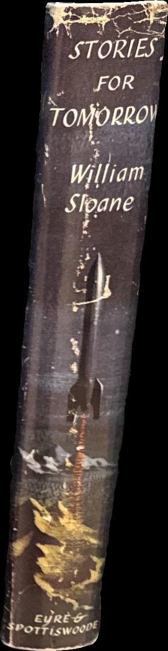 Stories for tomorrow : an anthology of modern science fiction / selections and prefaces by William Sloane spine