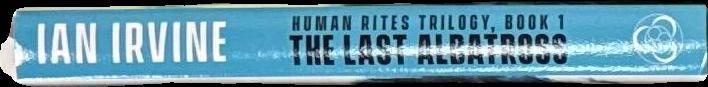 The last albatross : human rites trilogy, book 1 / Ian Irvine spine