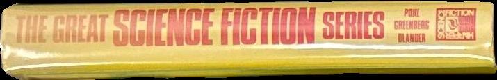The great science fiction series : stories from the best of the series from 1944 to 1980 by twenty all-time favorite writers / edited by Frederik Pohl, Martin Harry Greenberg and Joseph Olander spine