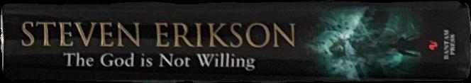 The god is not willing : the first tale of witness / Steven Erikson spine