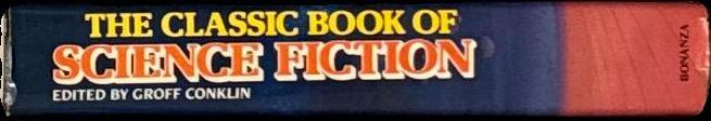 The classic book of science fiction / edited by Groff Conklin ; with a new foreword by George Gessner spine