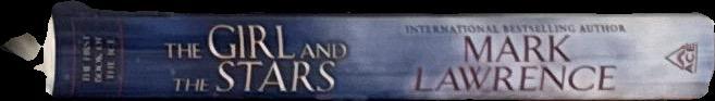The girl and the stars : the first book of the ice / Mark Lawrence spine
