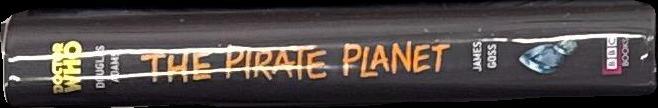 Doctor Who : the pirate planet / based on the first draft scripts by Douglas Adams ; James Goss spine