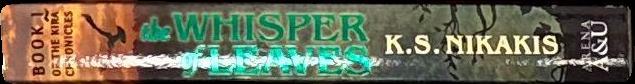 The whisper of leaves : book 1 of the Kira chronicles / K. S. Nikakis spine