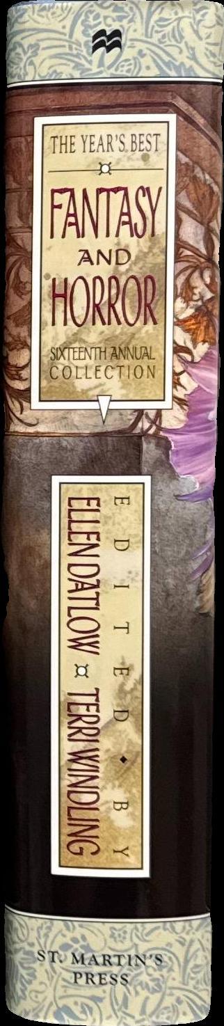The year's best fantasy and horror : sixteenth annual collection / edited by Ellen Datlow and Terri Windling spine