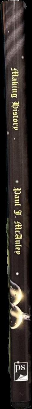 Making history / Paul J. McAuley ; introduction by Michael Swanwick spine