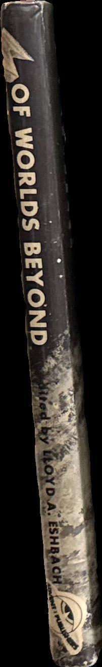 Of worlds beyond : the science of science fiction writing / a symposium by Robert A. Heinlein, John Taine, Jack Williamson, A. E. van Vogt, L. Sprague de Camp, Edward E. Smith, John W. Campbell / eidted by Lloyd Eshbach spine