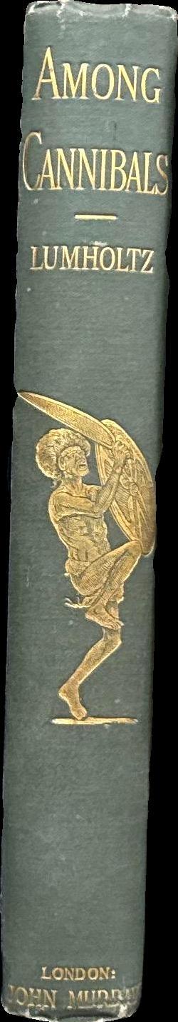 Among cannibals : an account of four years' travels in Australia and of camp life with the Aborigines of Queensland / by Carl Lumholtz spine