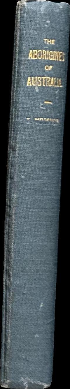The prehistoric arts, manufactures, works, weapons, etc., of the Aborigines of Australia / compiled and collated by Thomas Worsnop spine