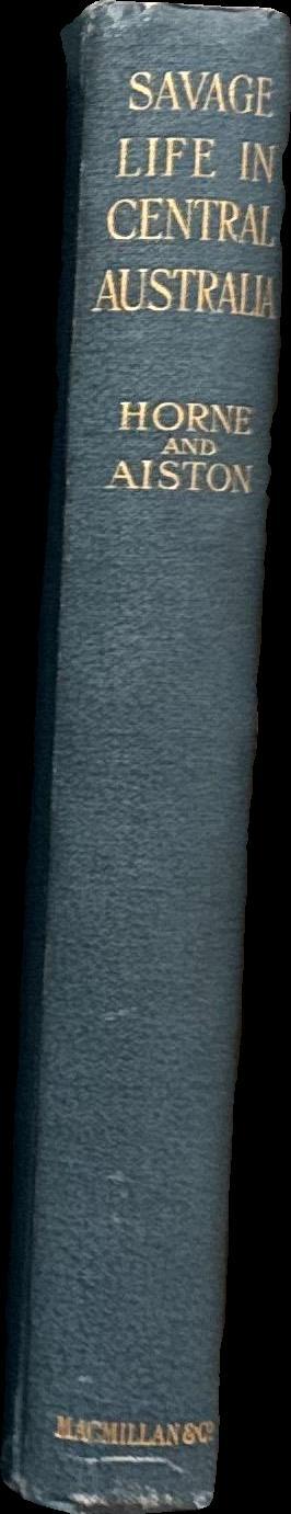 Savage life in Central Australia / by G. Horne and G. Aiston spine