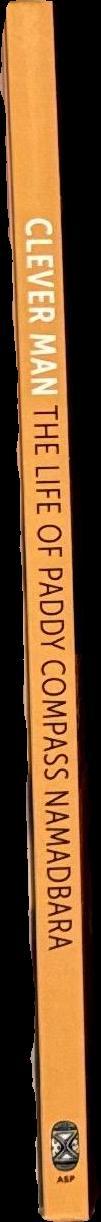 Clever man : the life of Paddy Compass Namadbara / compiled by Ian White spine