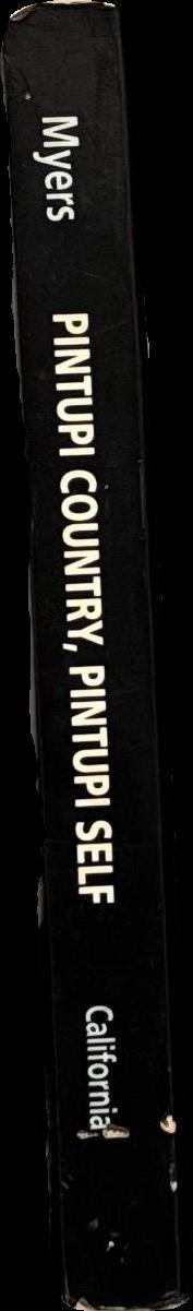 Pintupi country, Pintupi self : sentiment, place, and politics among Western Desert Aborigines / Fred R. Myers spine