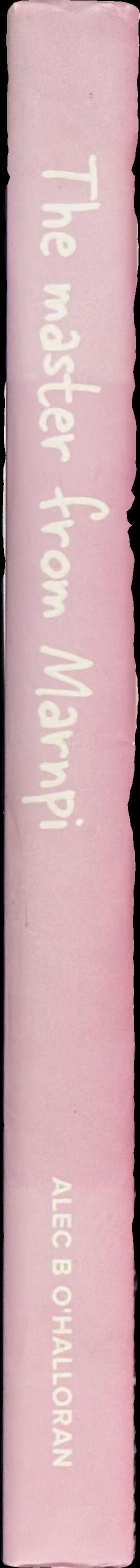 The master from Marnpi : Mick Namarari Tjapaltjarri / Alec B. O'Halloran spine