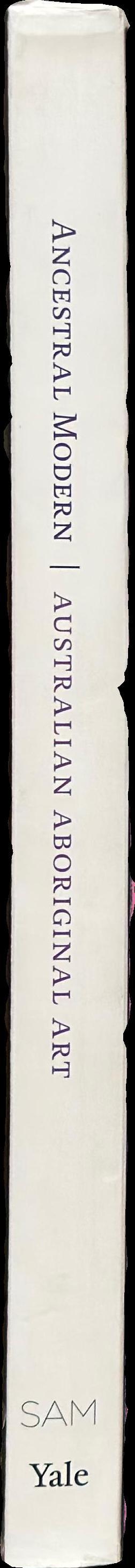 Ancestral modern : Australian Aboriginal art / Pamela McClusky [and three others] spine