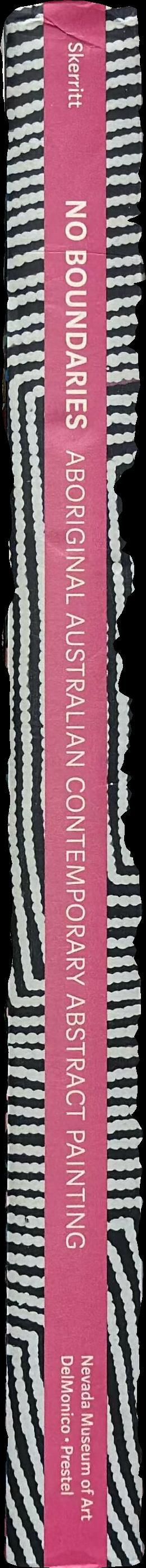 No boundaries : Aboriginal Australian contemporary abstract painting / edited by Henry F. Skerritt spine