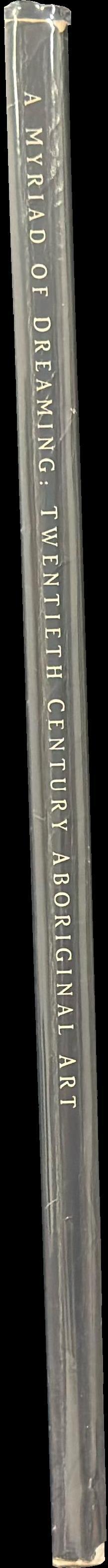 A myriad of dreaming : twentieth century Aboriginal art spine