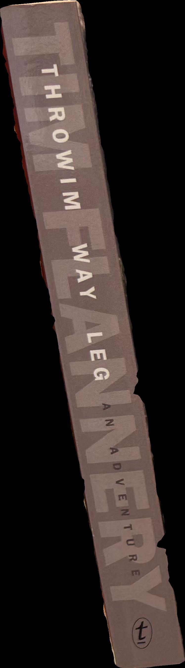 Throwim way leg : an adventure spine