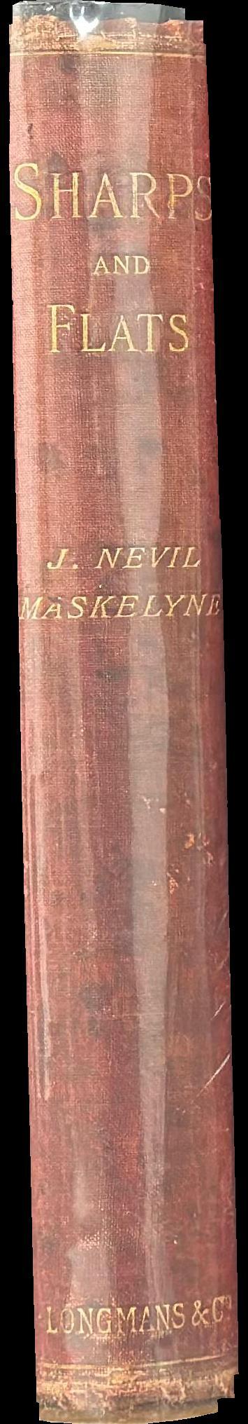 Sharps and flats : a complete revelation of the secrets of cheating at games of chance and skill / by John Nevil Maskelyne spine