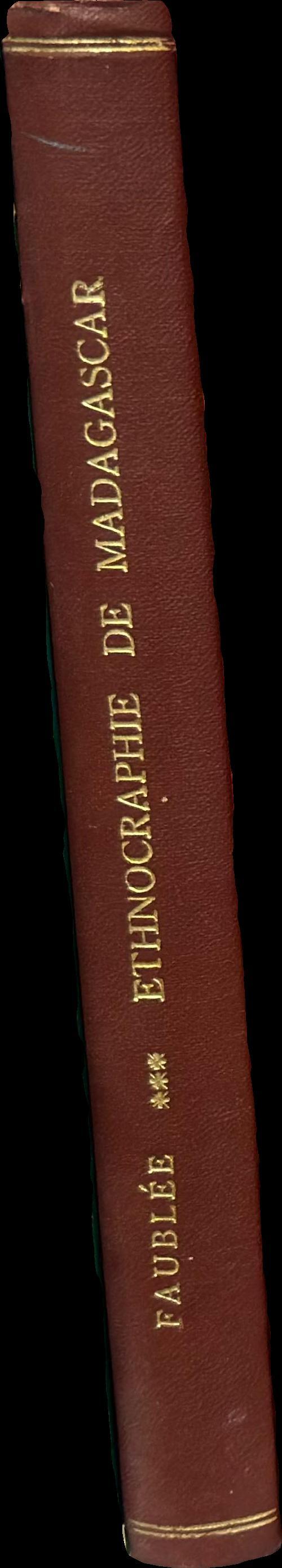 Ethnographie de Madagascar / J. Faublée ; avec la collaboration de Messieurs R. Falck, R. Hartweg et G. Rouget ; préface de Monsieur M. de Coppet spine