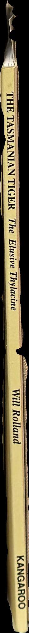 The Tasmanian tiger : the elusive thylacine / Will Rolland spine