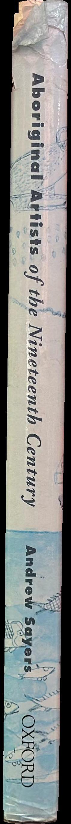 Aboriginal artists of the nineteenth century / Andrew Sayers spine