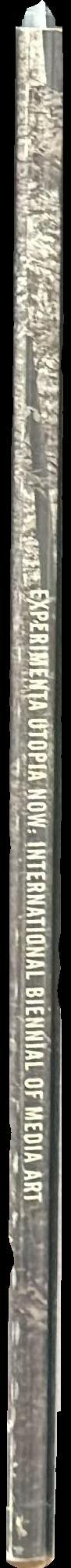 Experimenta utopia now, International Biennial of Media Art : ominous to optimistic, innovative and interactive spine