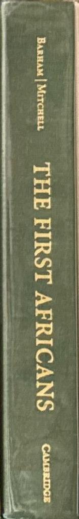 The first Africans : African archaeology from the earliest tool makers to most recent foragers / Lawrence Barham; Peter Mitchell spine