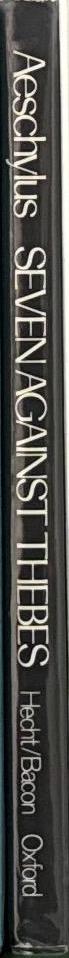 Seven against Thebes / translated by Anthony Hecht and Helen H. Bacon spine