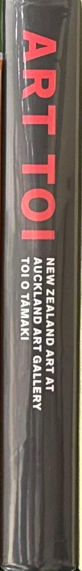 Art Toi : New Zealand art at Auckland Art Gallery Toi O Tamaki spine