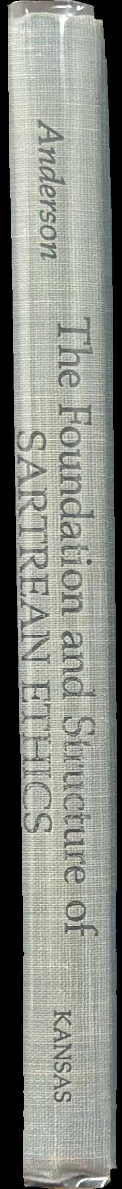 The foundation and structure of Sartrean ethics / Thomas C. Anderson spine