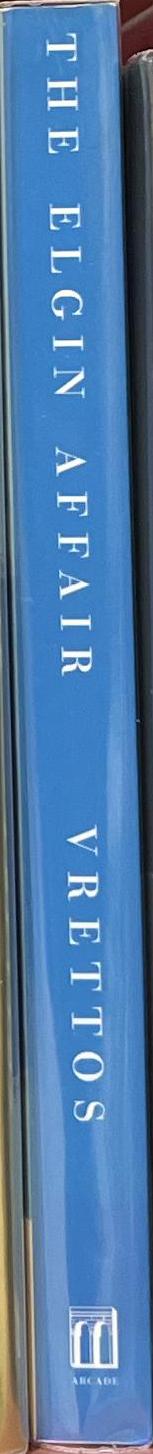 The Elgin affair : the abduction of antiquity's greatest treasures and the passions it aroused / Theodore Vrettos spine