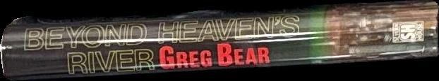 Beyond heaven's river / Greg Bear spine