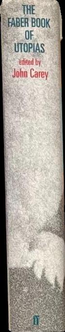 The Faber book of utopias / edited by John Carey spine