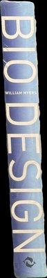 Spine of Bio design : nature, science, creativity / William Myers, Paola Antonelli