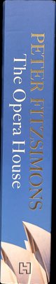 Spine of The opera house : the extraordinary story of the building that symbolises Australia — the people, the secrets, the scandals and the sheer genius